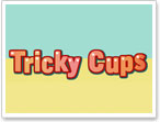 Tricky Cups