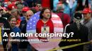 QAnon Says FBI Labeling Them a Terror Threat Just Proves There's a Deep-State Conspiracy Against Them