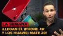 Llega el iPhone XR y opinamos sobre los Huawei Mate 20