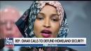 Freshman Congresswoman Ilhan Omar calls for defunding Homeland Security